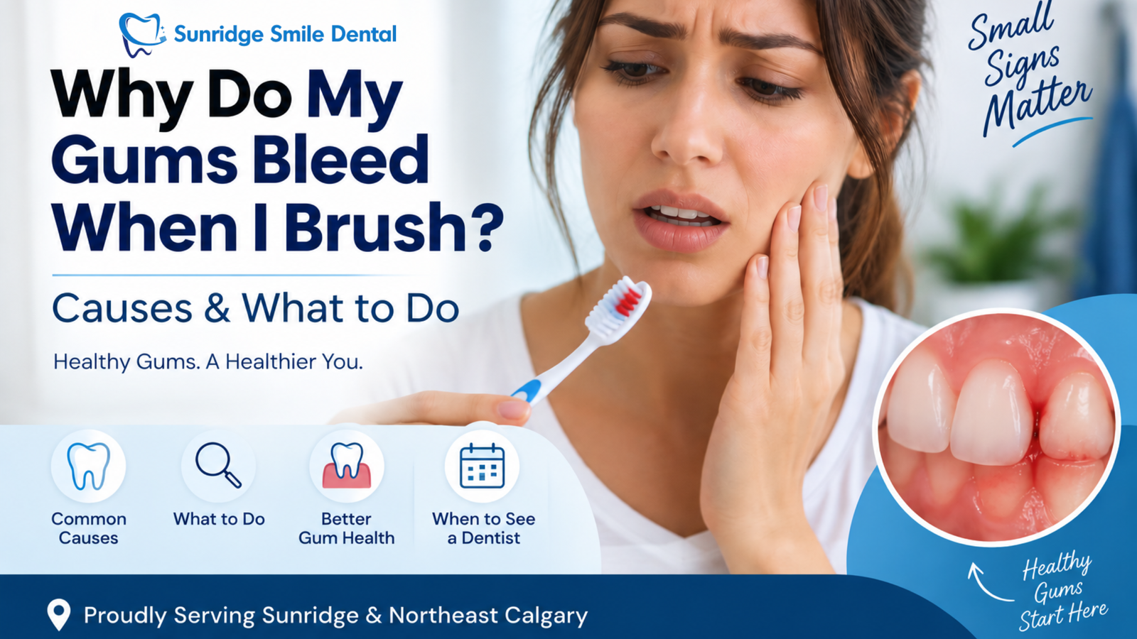 Why do gums bleed when brushing? Learn common causes, signs of gingivitis, gum care tips, and when to see a dentist in Sunridge.